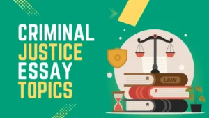 Criminal Justice Essay Topics